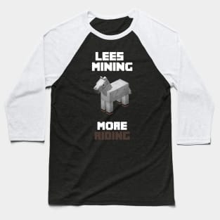 Less Mining More Riding Baseball T-Shirt